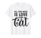 All you need is love and a cat T-Shirt