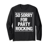 Party Rocking Funny Dance Lover Gift Idea Long Sleeve T-Shirt