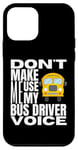 Coque pour iPhone 12 mini Ne m'obligez pas à utiliser mon chauffeur de bus Voice Fun School Bus Driver