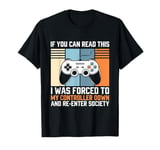 If You Can Read This I Was Forced to My Controller Down Tee T-Shirt