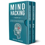 Mind Hacking: 2 Books in 1: Overthinking : Change your Mindset and Stop Worrying. How to Rewire your Brain, Create Better Habits, Improve your Self Discipline and Start Living Again