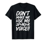 Funny Use Sponsor Voice Narcotics Anonymous Gift NA AA T-Shirt