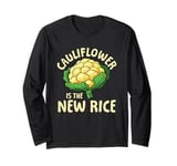 Cauliflower Is The New Rice Long Sleeve T-Shirt