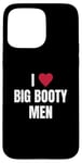 iPhone 15 Pro Max funny i (heart) love big booty men quote Case