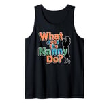 What Does the Nanny Do | Funny Nanny Tank Top