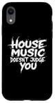 iPhone XR House Music Doesn't Judge You - DJs of House Music Case