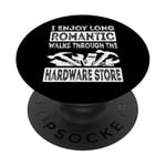 I Enjoy Long Romantic Walks Through The Hardware Store Funny PopSockets Adhesive PopGrip