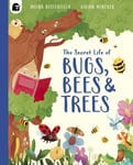 The Secret Life of Bugs, Bees &amp; Trees