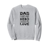 Dad A Son's First Hero A Daughter's First Love Fathers Day Sweatshirt