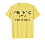 Pretend I'm a Post-it Note Costumes lazy New Years Holloween T-Shirt