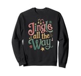 Jingle All The Way – Comical Holiday Cheer Design Sweatshirt