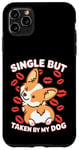 Coque pour iPhone 11 Pro Max Célibataire mais prise par mon chien, mon Corgie est ma Saint-Valentin