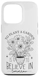 iPhone 13 Pro To Plant A Garden Is to Believe In Tomorrow Garden Planting Case