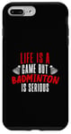 iPhone 7 Plus/8 Plus Life is a Game but Badminton is Serious Case