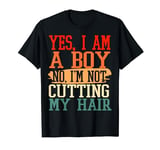 Yes, I Am A Boy No, I'm Not Cutting My Hair Funny Boys T-Shirt