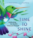 Time to Shine: Celebrating the World’s Iridescent Animals