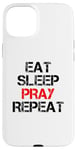 iPhone 15 Plus Eat Sleep Pray Repeat Case