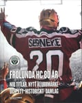 Frölunda HC 80 år : nio titlar, nytt klubbmärke och ett historiskt damlag