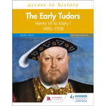 Access to History: The Early Tudors: Henry VII to Mary I, 1485–1558 Second Edition (häftad, eng)