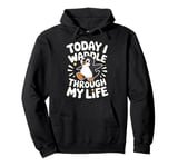 Today I Waddle Through My Life Penguin Pullover Hoodie