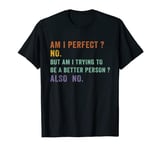 Am I Perfect No Funny Sarcasm Quote Retro Vintage T-Shirt