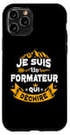 iPhone 11 Pro Je Suis Un Formateur Qui Dechire Idée Originale Drôle Case