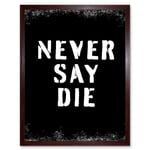 Gym Motivation Never Say Die Inspirational Positive Exercise Decor Workout Living Room Aesthetic Art Print Framed Poster Wall Decor 12x16 inch