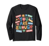 You Are Enough Dear Person Motivational Inspiring Hope Core Long Sleeve T-Shirt