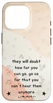 iPhone 16 Pro People Will Doubt You Success Motivational Saying Case