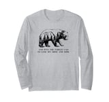 And Into The Forest I Go To Lose My Mind and Soul Bear Long Sleeve T-Shirt