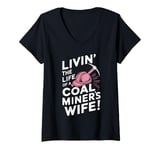 Womens Livin' The Life Of A Coal Miners Wife Miner Mining V-Neck T-Shirt