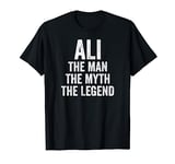 Ali The Man The Myth The Legend Shirt First Name Ali T-Shirt