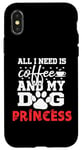 Coque pour iPhone X/XS Nom du chien Princess All In Need Is Coffee My Dog Named