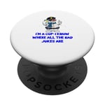 Im a Cop I Know Where All the Bad Jokes Are Funny Humor PopSockets Adhesive PopGrip