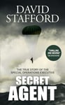 SECRET AGENT the true story of the Special Operations Executive (David Stafford World War II History)