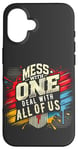 iPhone 16 Mess With One Deal With All Us Funny Matching Team Squad Pun Case