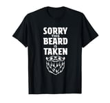 Sorry This Beard Is Taken shirt Valentines Day for Him T-Shirt