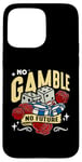 iPhone 15 Pro Max No Gamble No Future Casino Luck Loves Gambling Poker Dice Case