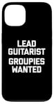 Coque pour iPhone 13 T-shirt humoristique avec inscription « Lead Guitarist », Groupies Wanted