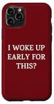 iPhone 11 Pro I Woke Up Early For This? Funny Christmas Family Gathering Case