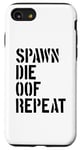 Coque pour iPhone SE (2020) / 7 / 8 Spawn Die Oof Repeat Gamer Jeu vidéo Noob