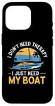 Coque pour iPhone 16 Pro I Don't Need Therapy Boat Cruise Yacht