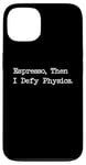 Coque pour iPhone 13 Espresso Then I Defy Physics Funny Juggle Line