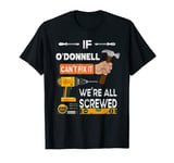 Funny if O'Donnell can't fix it no one can handyman T-Shirt