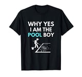 Why Yes I Am The Pool Boy Shirt Funny Pool Boy Swimming T-Shirt