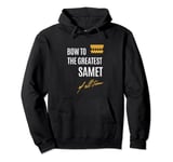 Bow To The Greatest Samet Of All Time First Given Name Pullover Hoodie