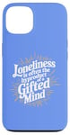 iPhone 13 Loneliness Is Often The Byproduct Of A Gifted Mind Blue Case