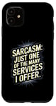 iPhone 11 Sarcasm - One Of The Many Services I Offer Case