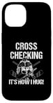 Coque pour iPhone 14 Cross Checking It's How I Hug Joueur de hockey sur glace