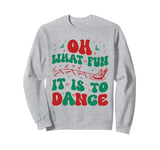 Oh What Fun It Is To Dance Groovy Ballet dancer Christmas Sweatshirt